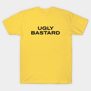 ugly bastard T-Shirt